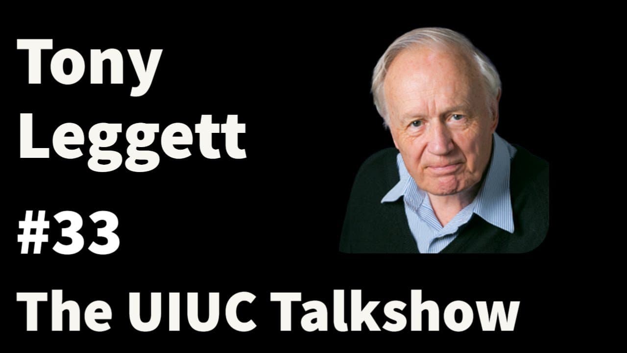 Tony Leggett: Nobel Prize, Don't Study Quantum Mechanics, & Paradigm Shifts | The UIUC Talkshow #33