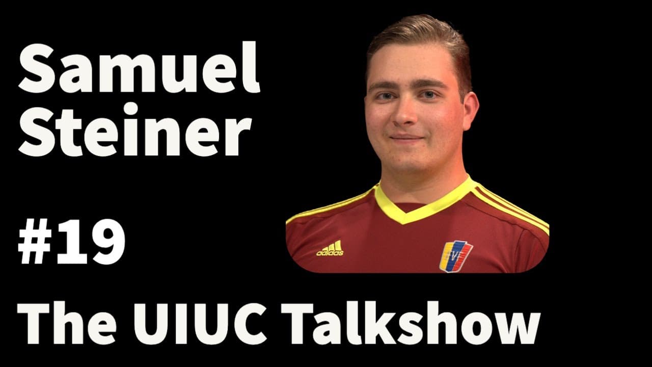 Samuel Steiner: The Most Venezuelan Guy at UIUC | The UIUC Talkshow #19