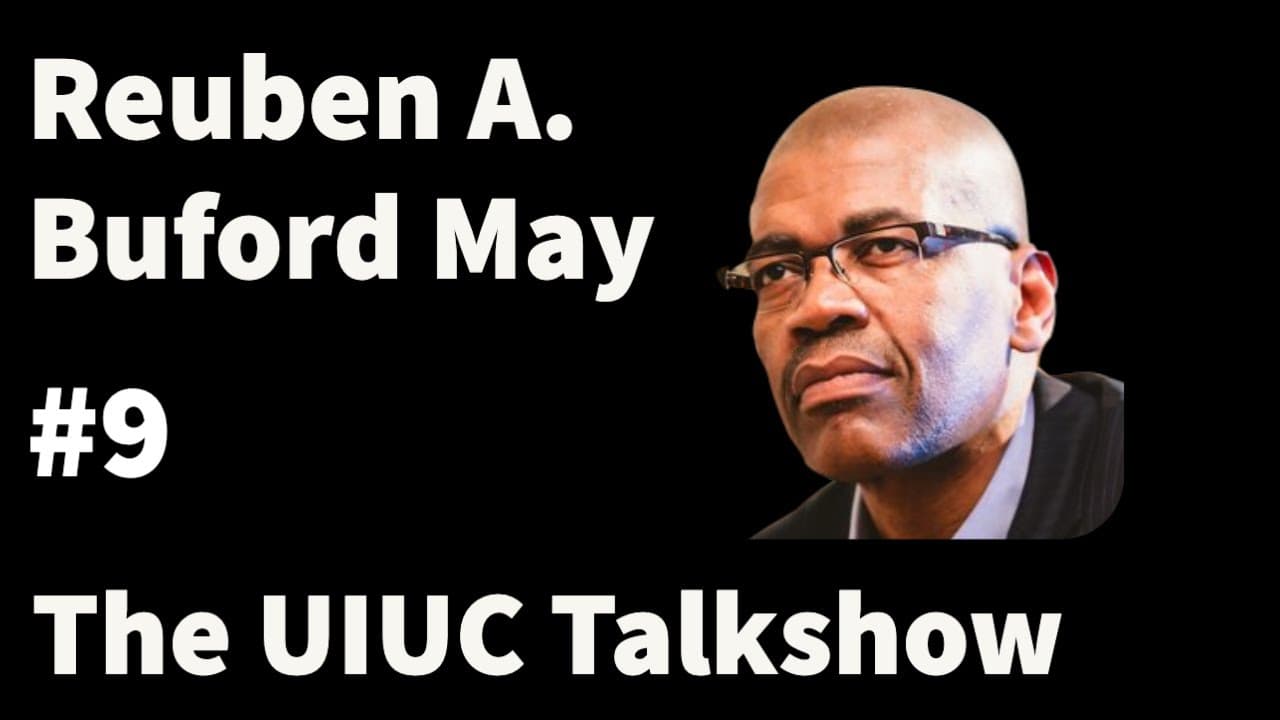 Reuben A. Buford May: The Rapping Professor | The UIUC Talkshow #9